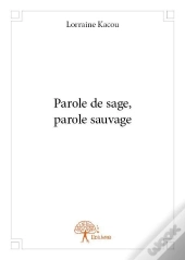 Parole De Sage, Parole Sauvage