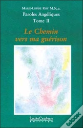 Paroles Angeliques T.2 ; Le Chemin Vers Ma Guerison