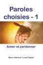 Paroles Choisies Tome 1 ; Aimer Et Pardonner - Preview