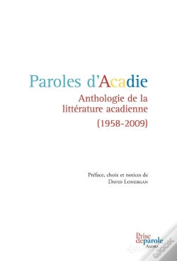 Capa do artigo Paroles D'Acadie ; Anthologie De La Littérature Acadienne (1958-2009)