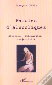 Paroles D'Alcooliques ; Discours Interaction Subjectivite