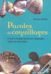 Paroles De Coquillages ; Ce Que Le Langage Secret Des Coquillages Revele Sur Vous-Meme