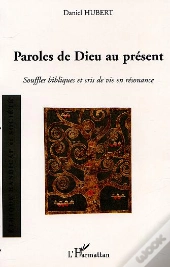 Paroles De Dieu Au Present ; Souffles Bibliques Et Cris De Vie En Resonance