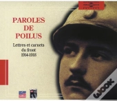 Paroles De Poilus ; Lettres Et Carnets Du Front (1914-1918)