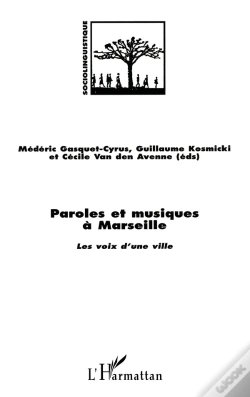 Capa do artigo Paroles Et Musiques A Marseille : Les Voix D'Une Ville