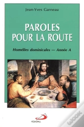 Paroles Pour La Route ; Homélies Dominicales ; Année A