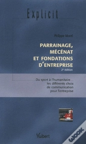 Parrainage, Mécénat Et Fondations D'Entreprise (2e Édition)