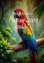 Parrot: Care Guide - Preview