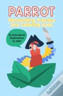 Parrot Handwriting Practice And Coloring Book
