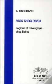 Pars Theologica ; Logique Et Théologie Chez Boèce