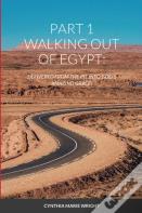 Part 1 Walking Out Of Egypt