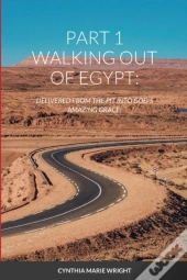 Part 1 Walking Out Of Egypt