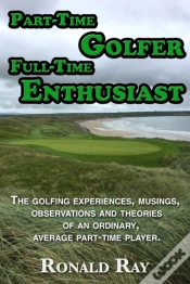 Capa do artigo Part-Time Golfer Full-Time Enthusiast