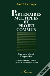 Partenaires Multiples Et Projet Commun ; Comment Réussir L'Impossible