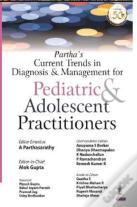 Partha'S Current Trends In Diagnosis & Management For Pediatric & Adolescent Practitioners