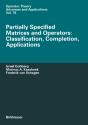 Partially Specified Matrices And Operators: Classification, Completion, Applications - Preview