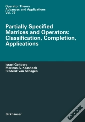 Partially Specified Matrices And Operators: Classification, Completion, Applications