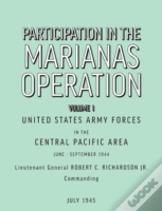 Participation In The Marianas Operation Volume I