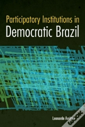 Participatory Institutions In Democratic Brazil