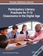 Participatory Literacy Practices For P-12 Classrooms In The Digital Age