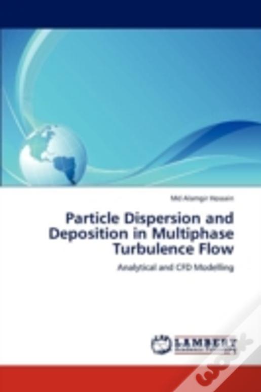 Particle Dispersion And Deposition In Multiphase Turbulence Flow