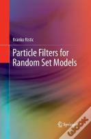 Particle Filters For Random Set Models