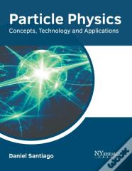 Particle Physics: Concepts, Technology And Applications
