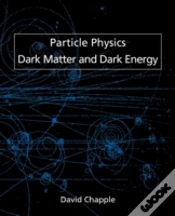 Capa do artigo Particle Physics, Dark Matter And Dark Energy