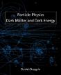 Particle Physics, Dark Matter And Dark Energy - Preview