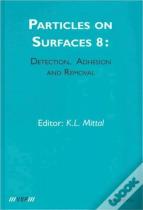 Particles On Surfaces: Detection, Adhesion And Removal, Volume 8
