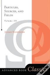 Particles, Sources, And Fields, Volume 3