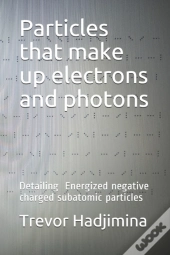 Particles That Make Up Electrons And Photons