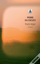 Partir Léger ; Un An De Chroniques Dans Libération