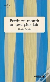 Partir Ou Mourir Un Peu Plus Loin