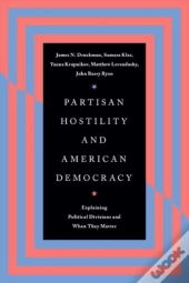 Partisan Hostility And American Democracy