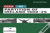 Partition Of Ireland 1900-25 For Ccea A2 Level