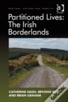 Partitioned Lives: The Irish Borderlands