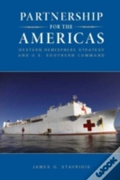 Partnership For The Americas: Western Hemisphere Strategy And U.S. Southern Command
