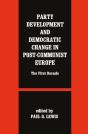 Party Development And Democratic Change In Post-Communist Europe - Preview