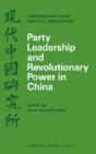 Party Leadership And Revolutionary Power In China - Preview