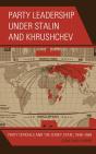 Party Leadership Under Stalin And Khrushchev - Preview
