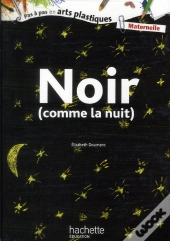 Pas A Pas Arts Plastiques:Noir Comme La Nuit
