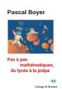 Pas À Pas Mathématiques, Du Lycée À La Prépa - Preview