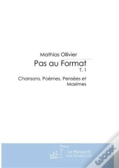 Pas Au Format T.1 ; Chansons, Poèmes, Pensées Et Maximes