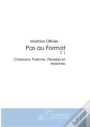 Capa do artigo Pas Au Format T.1 ; Chansons, Poèmes, Pensées Et Maximes