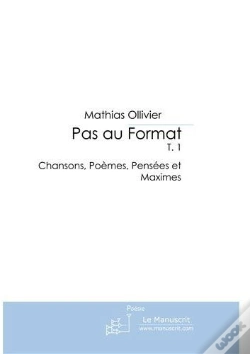 Capa do artigo Pas Au Format T.1 ; Chansons, Poèmes, Pensées Et Maximes