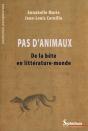 Pas D'Animaux ; De La Bête En Littérature-Monde - Preview