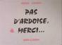 Pas D'Ardoise, Merci... - Preview