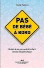 Pas De Bébé À Bord ; Choisir De Ne Pas Avoir D'Enfant... Envers Et Contre Tous ! - Preview