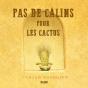 Pas De Calins Pour Les Cactus - Preview